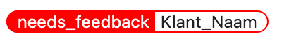 label needs_feedback klantnaam label needs_feedback klantnaam